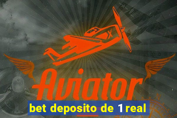 bet deposito de 1 real